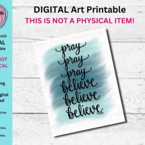 Pray Believe, DIGITAL 8x10 PDF PRINTABLE, Blue Background