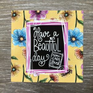 Have a BEAUTIFUL day & You are LOVED Vinyl Magnet, 3 in